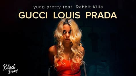 текст песни yung pretty ft rabbit killa gucci louis prada|Yung Pretty ft. Rabbit Killa .